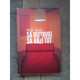 SA  DISTRUGI  SI  SA  ARZI  TOT  -  WELLS  TOWER